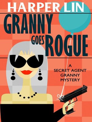 cover image of Granny Goes Rogue